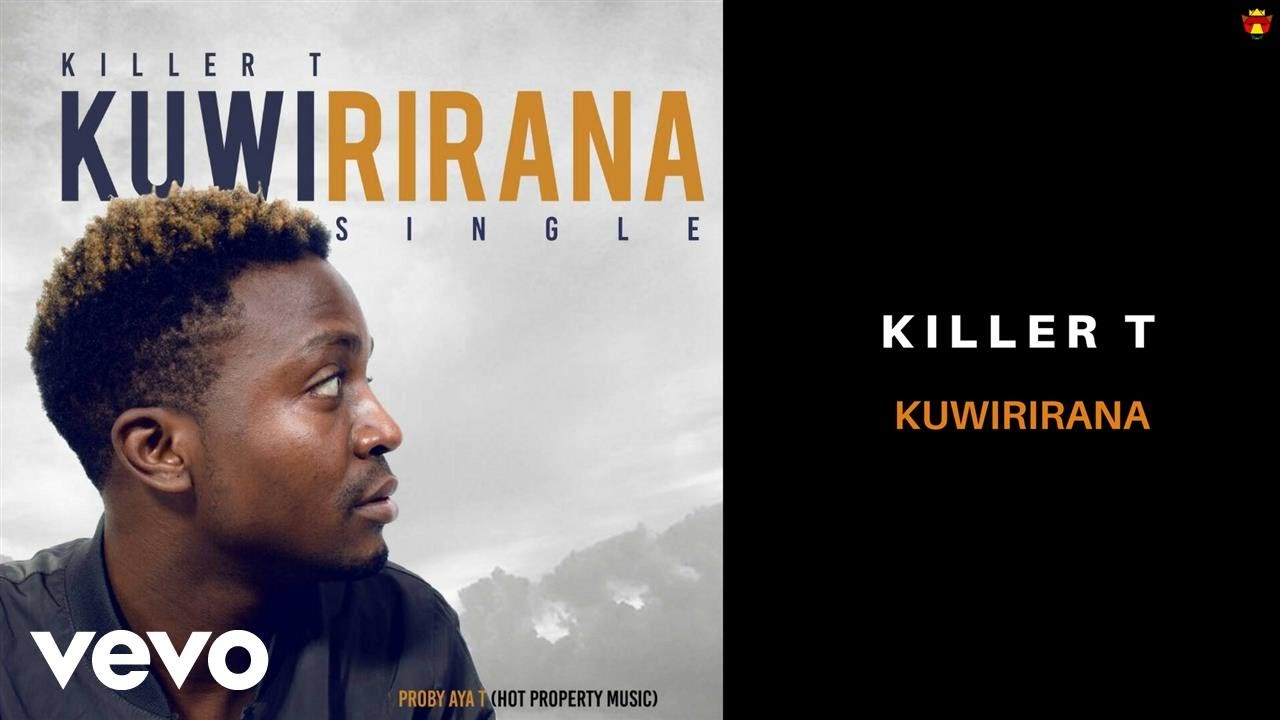 Killer T - Kuwirirana (Official Audio)