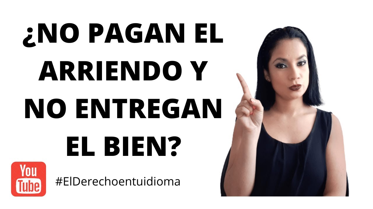 ¿QUÉ HACER SI NO PAGAN EL ARRIENDO Y NO ENTREGAN EL BIEN? - Derecho Colombiano