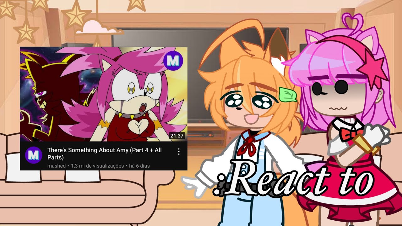 •Sonic and Friends react to “There’s Something About Amy(Part 4)”• (GC) /Not original\ [17k Special]
