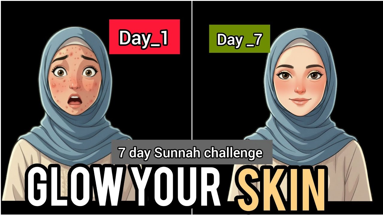 Get the glow on your skin 7 days ll  the complete Islamic skincare routine Sunnah beauty tips 