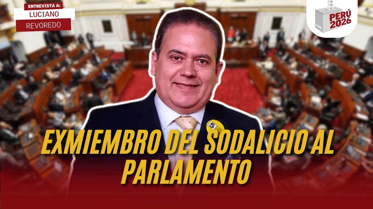 EXMIEMBRO DEL SODALICIO AL PARLAMENTO | LUCIANO REVOREDO | PERÚ 2026