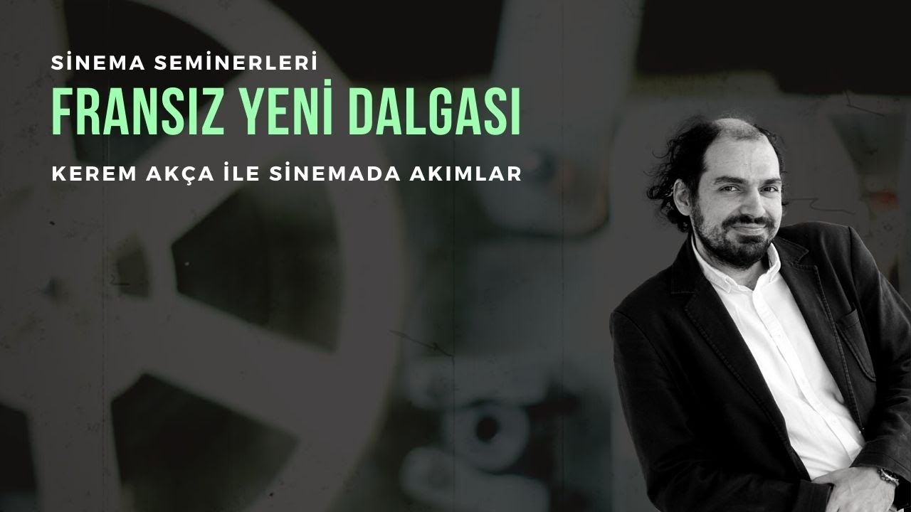 Kerem Akça İle Sinemada Akımlar - Fransız Yeni Dalgası