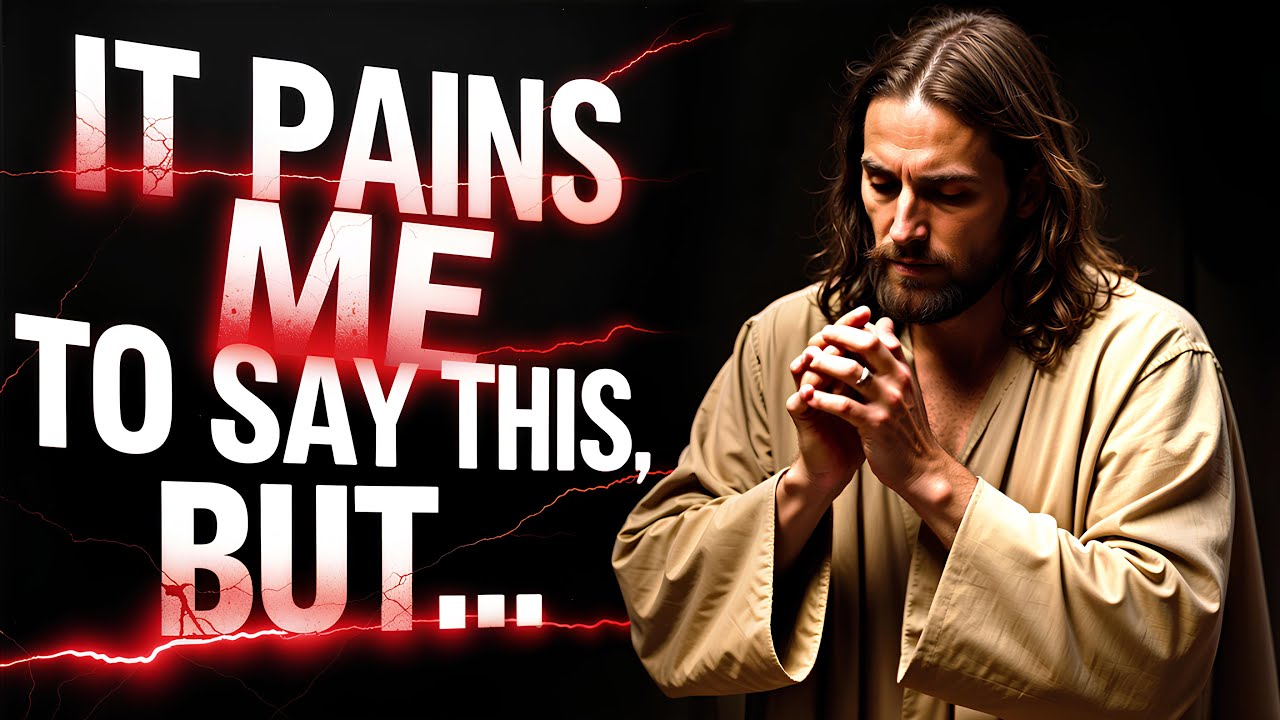 🔴GOD SAYS: IT PAINS ME TO SAY THIS BUT... | God Message For You | Gods Message Now