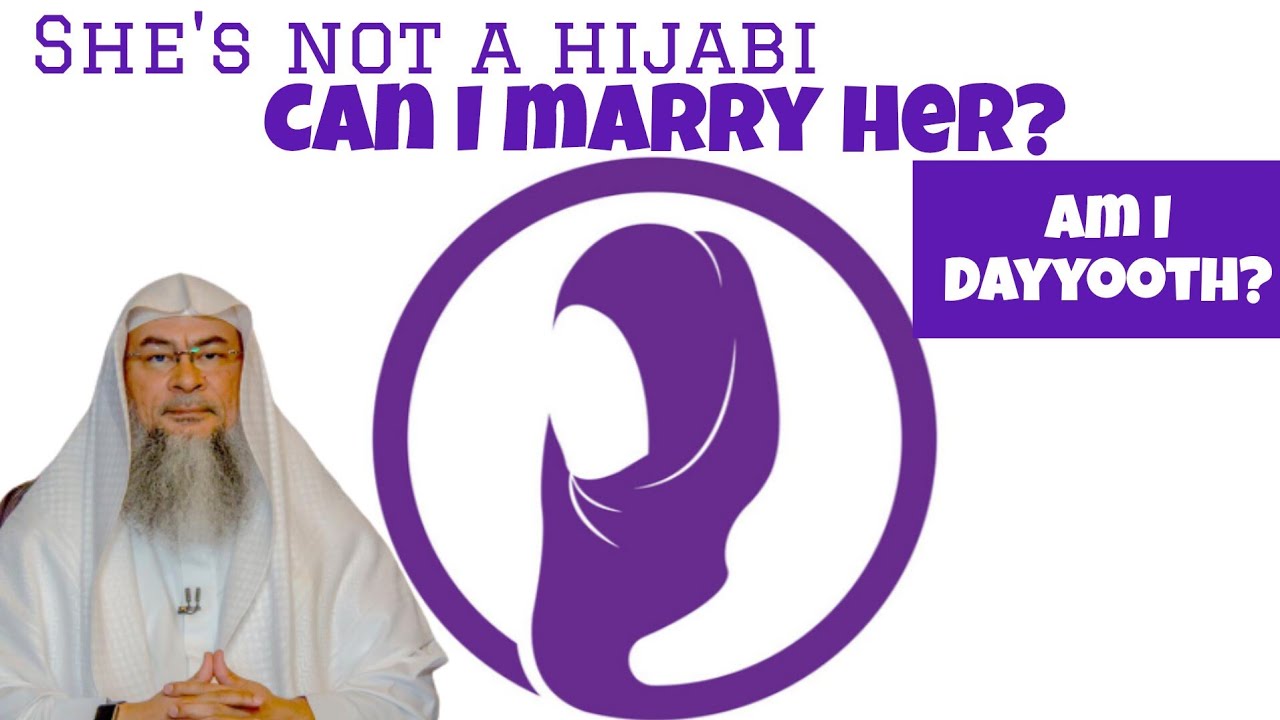 Can I marry a woman who doesn’t do hijab? Will I be a dayyooth if I do? #Assim assim al hakeem
