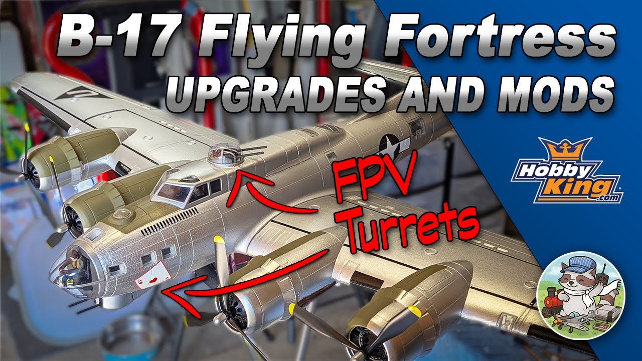 HobbyKing B-17 Flying Fortress: Upgrades, Mods, Operable Turrets and FPV