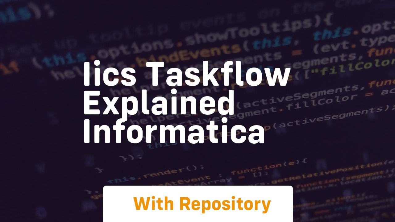 iics taskflow explained informatica
