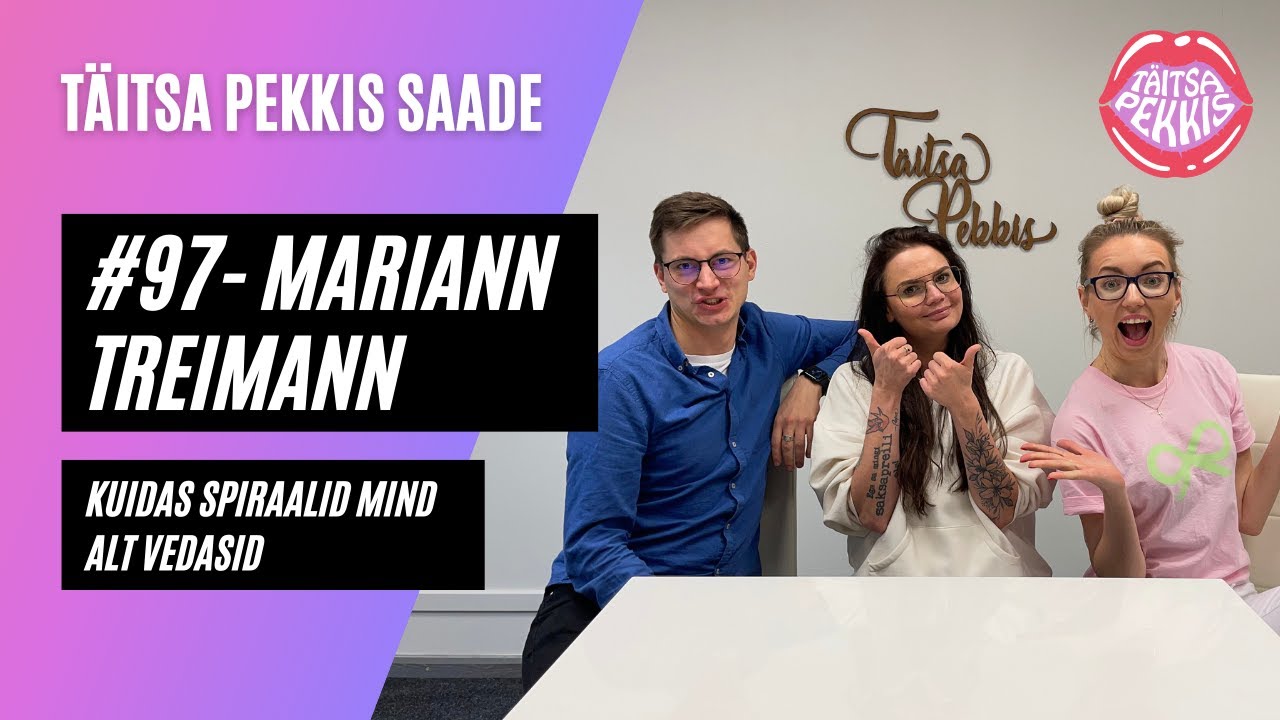 Täitsa Pekkis Saade # 97 - Mariann Treimann - Kuidas spiraalid mind alt vedasid