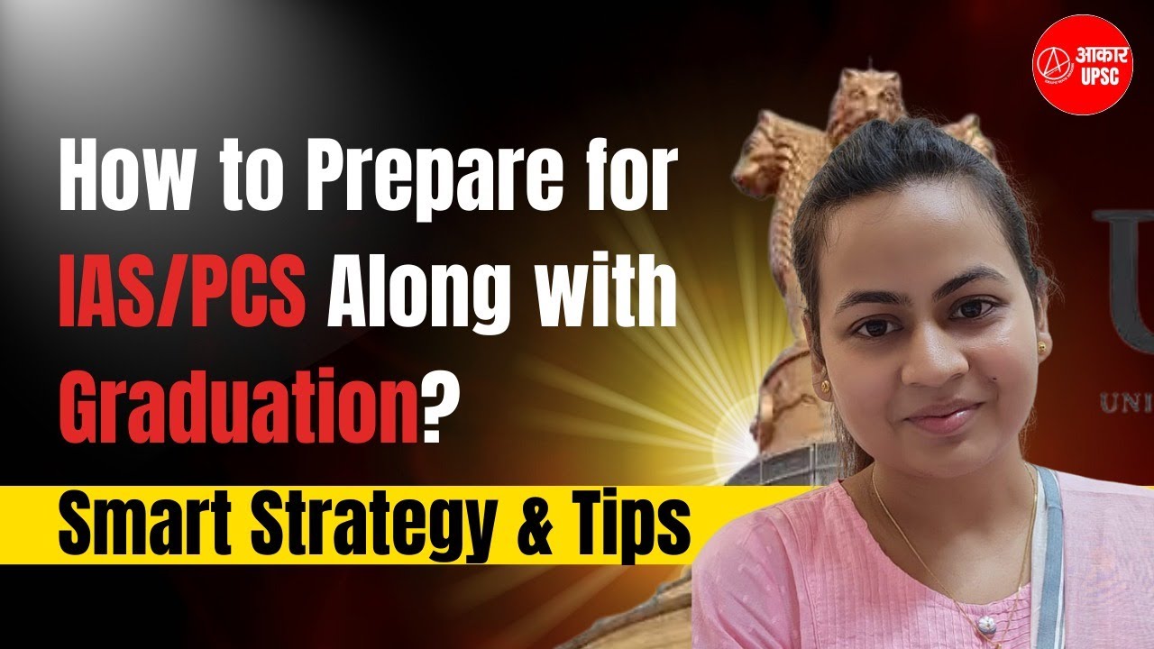 How to Prepare for IAS/PCS Along with Graduation? | Smart Strategy & Tips