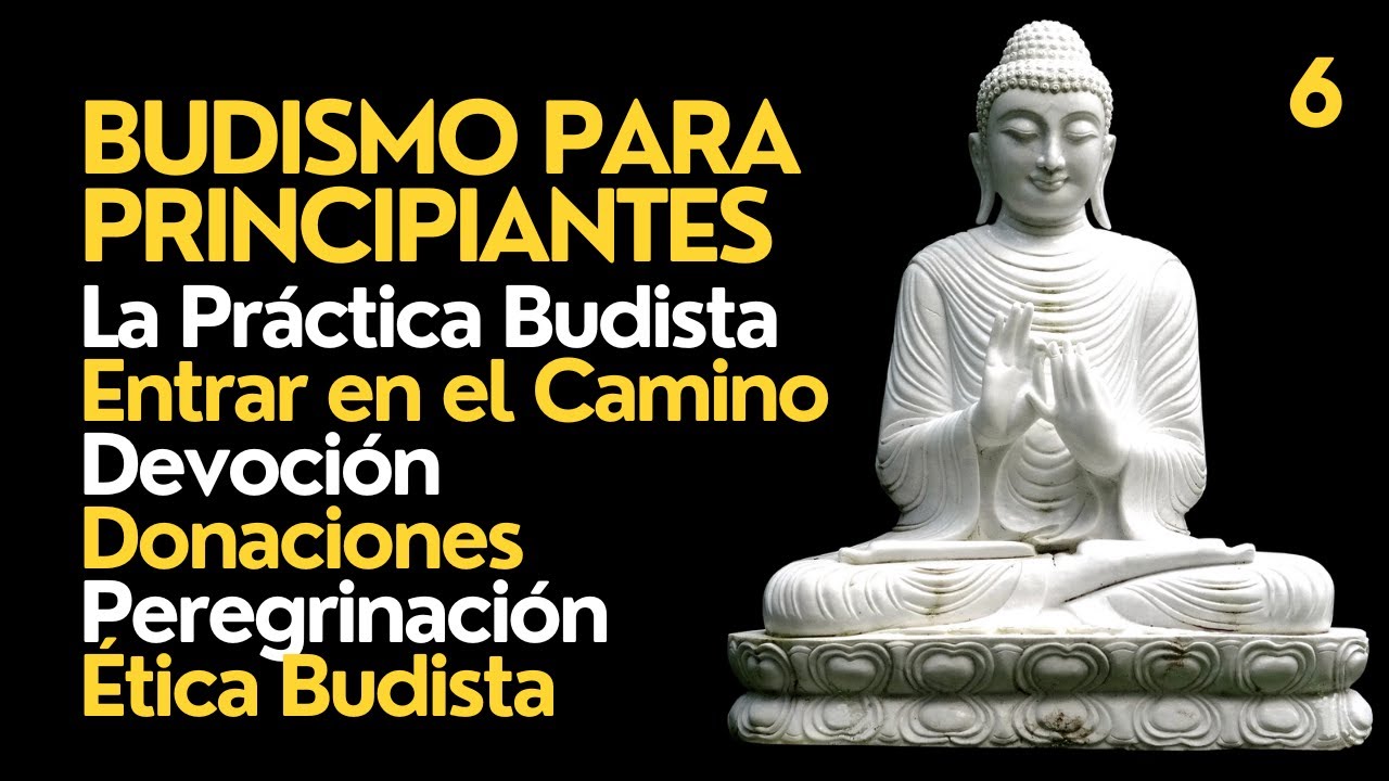 ☸️ Budismo Para Principiantes | La Práctica Budista | Entrar en el Camino de Buda
