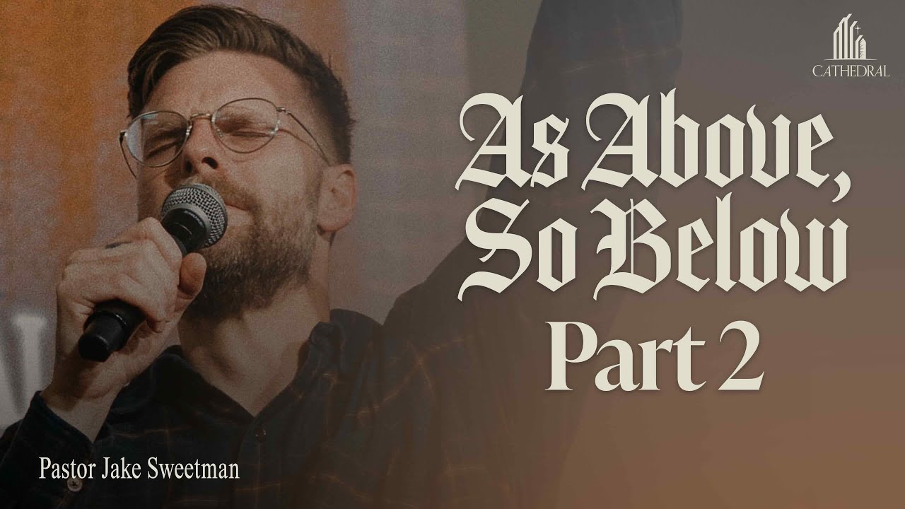 As Above So Below Pt. 2 (Revelation 4-5) | Pastor Jake Sweetman