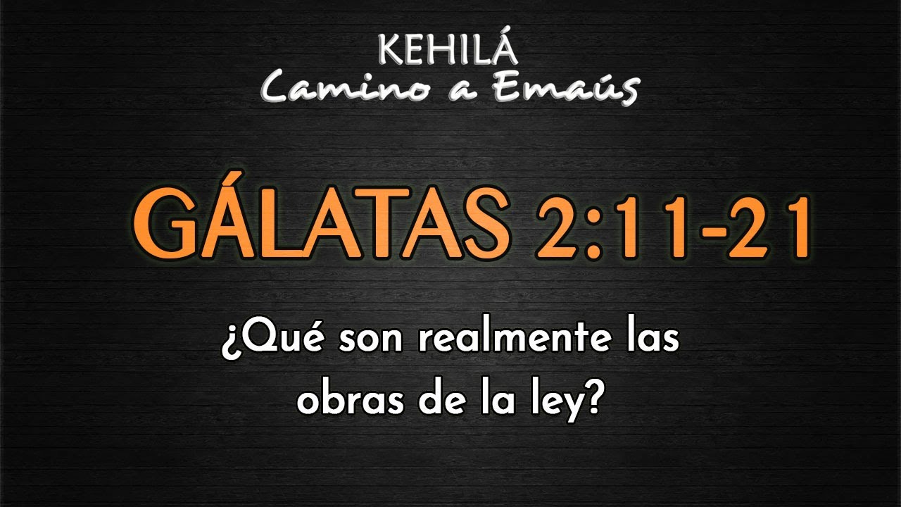 GÁLATAS 2:11-21 | ¿Qué son realmente las obras de la ley? | KEHILÁ