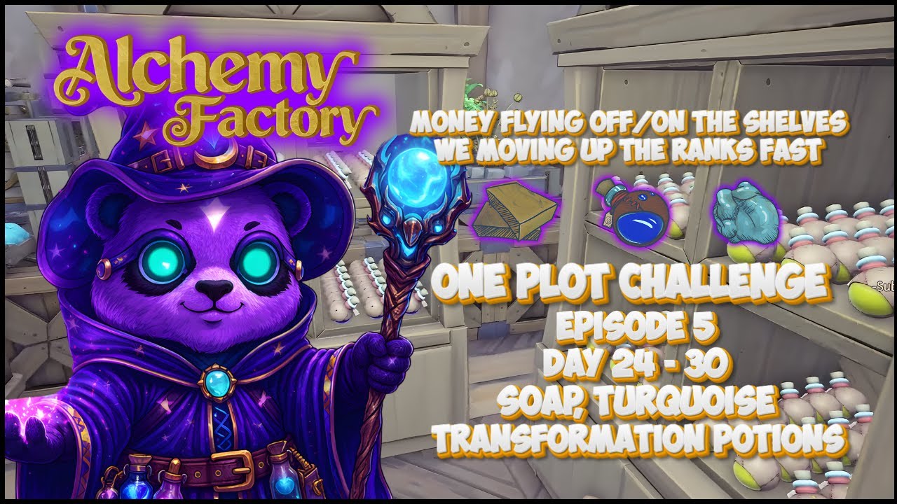 Alchemy Factory || Episode 5 One Plot Challenge, Transformation Potions, Soap & Turquoise D24 - 30