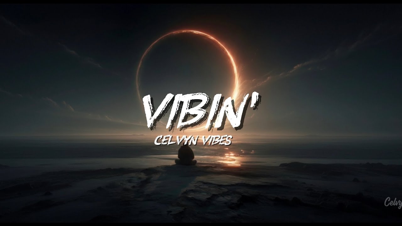 Vibin' (Official Lyric Video) | Celvyn Vibes