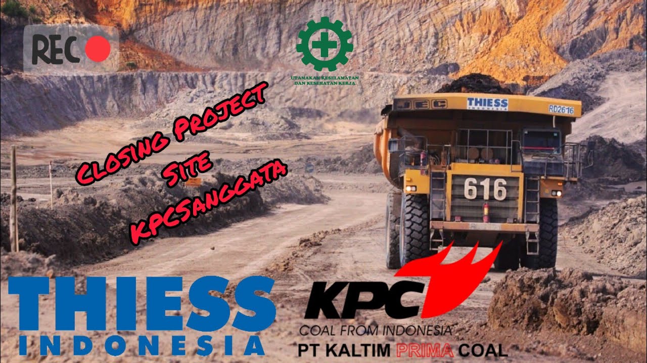 CLOSING PROJECT PT THIESS INDONESIA SITE KALIMANTAN PRIMA COAL / KPC SANGGATA KALIMANTAN TIMUR
