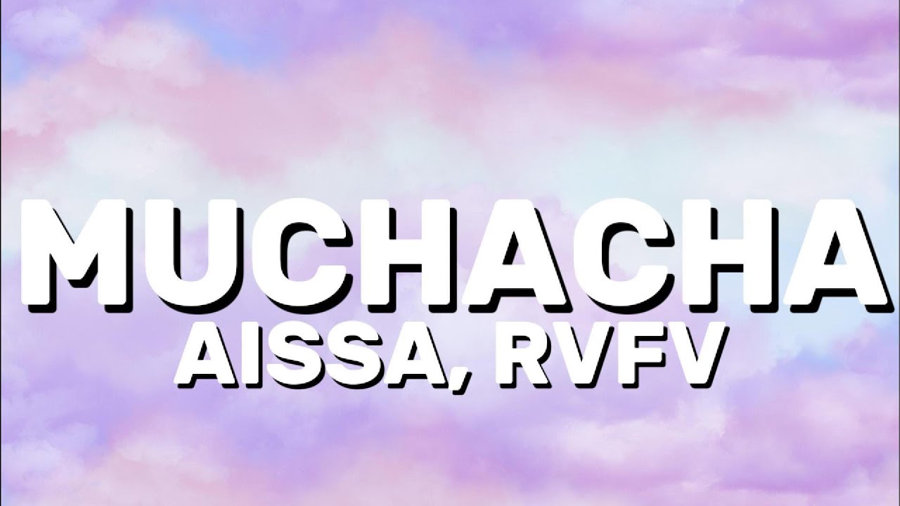 AISSA, RVFV - MUCHACHA (Lyrics)