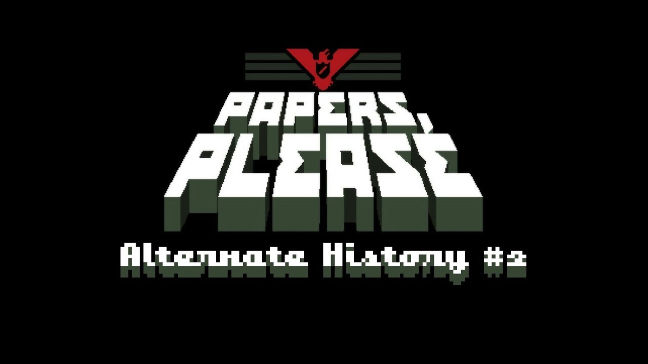 Papers Please Alternate History / Episode #2