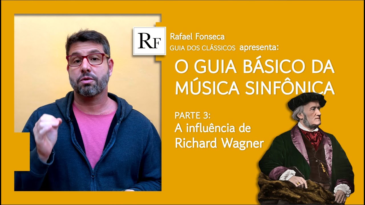 GUIA BÁSICO DA MÚSICA SINFÔNICA - aula 3 - A Influência de Wagner
