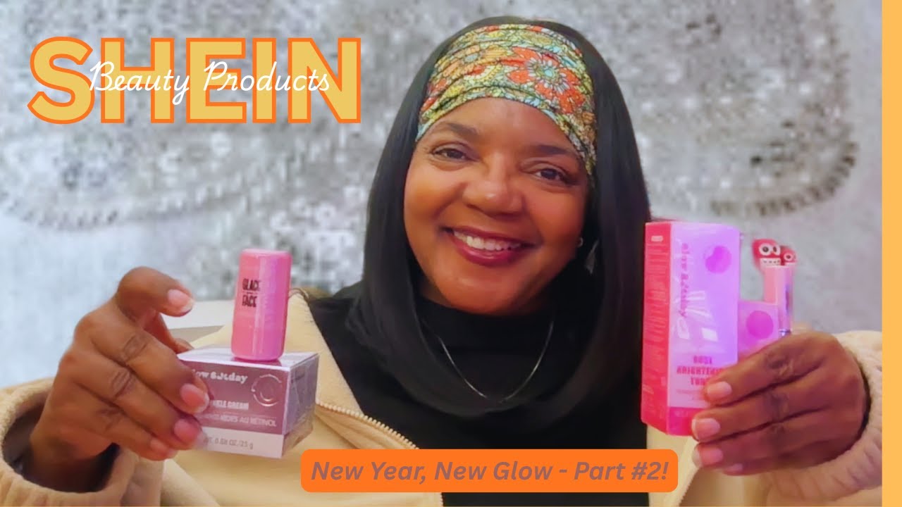 #SHEIN - Part 2 - More Beauty Products To Try For Young & Old - Enjoy A New Year & A New Glow!