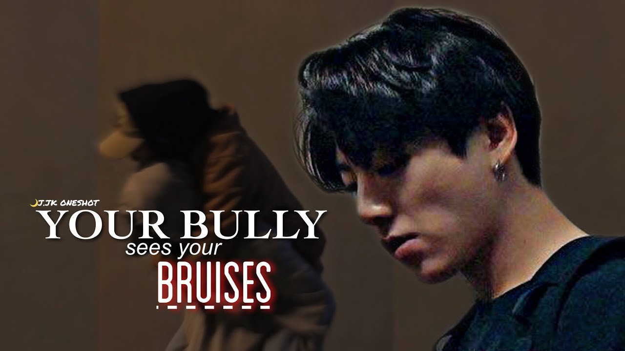 🌙[jungkook oneshot] your bully sees your bruises
