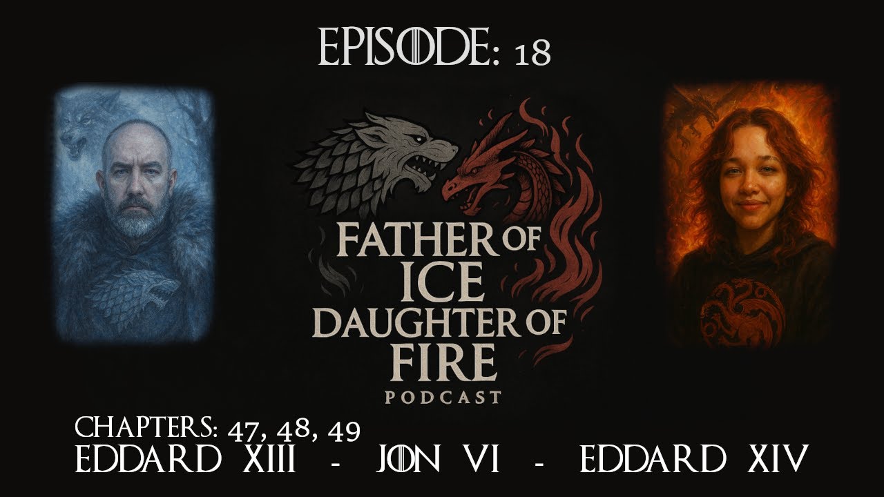 Episode 18:  Eddard XIII, Jon VI & Eddard XIV | A Game of Thrones Chapter Discussion