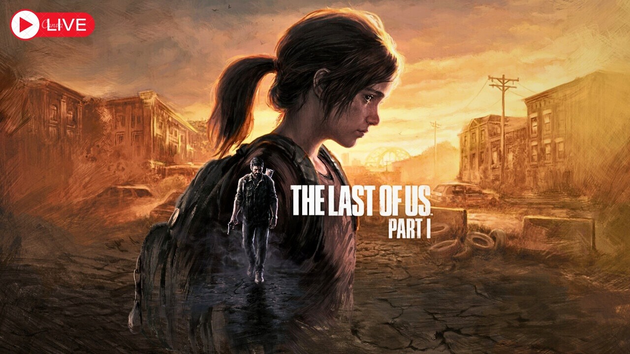 Last Of Us Part 1 LIVE Gameplay 60 FPS