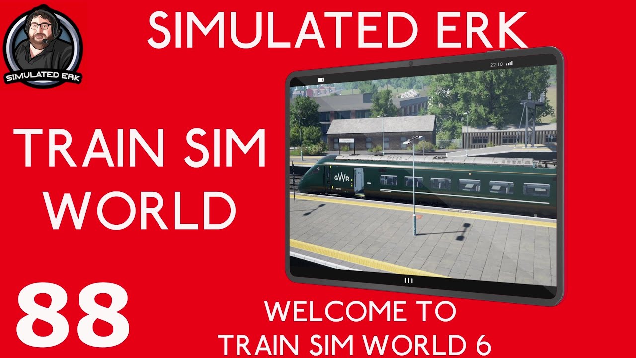 Welcome To Train Sim World 6 | Episode 88 | Train Sim World | Simulated Erk