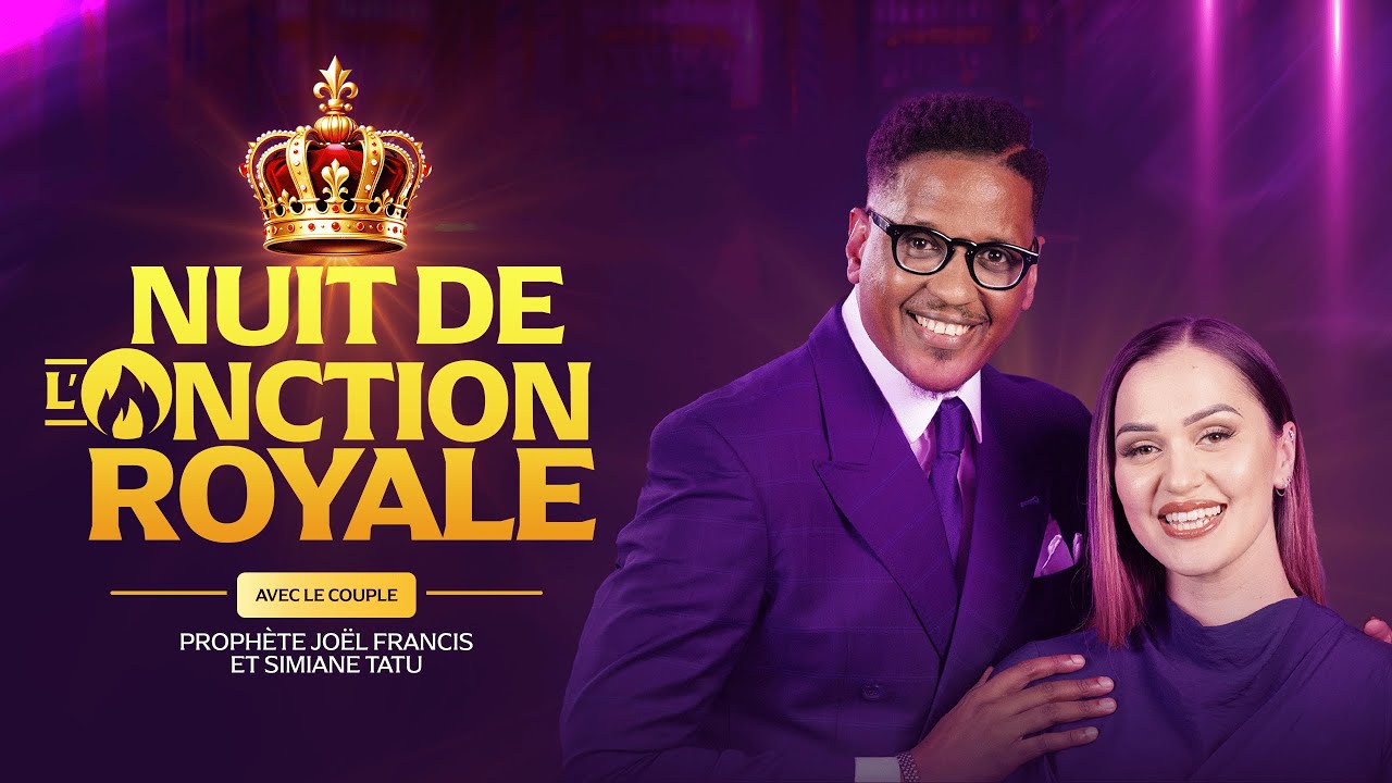 LA NUIT DE L'ONCTION ROYALE AVEC LE PROPH&Egrave;TE JOEL FRANCIS TATU // TRAVERS&Eacute;E 2024-2025 PARIS