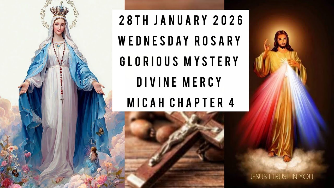 WEDNESDAY GLORIOUS MYSTERY,DIVINE MERCY,MICAH CHAPTER 4| ROSARY PRAYERS 28th Jan '26