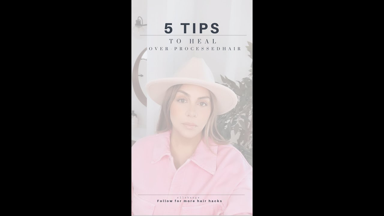 5 Tips to Heal Over Processed Hair