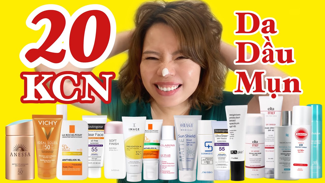 10 NĂM DÙNG 20 KEM CHỐNG NẮNG CHO DA DẦU MỤN - Review thành thật