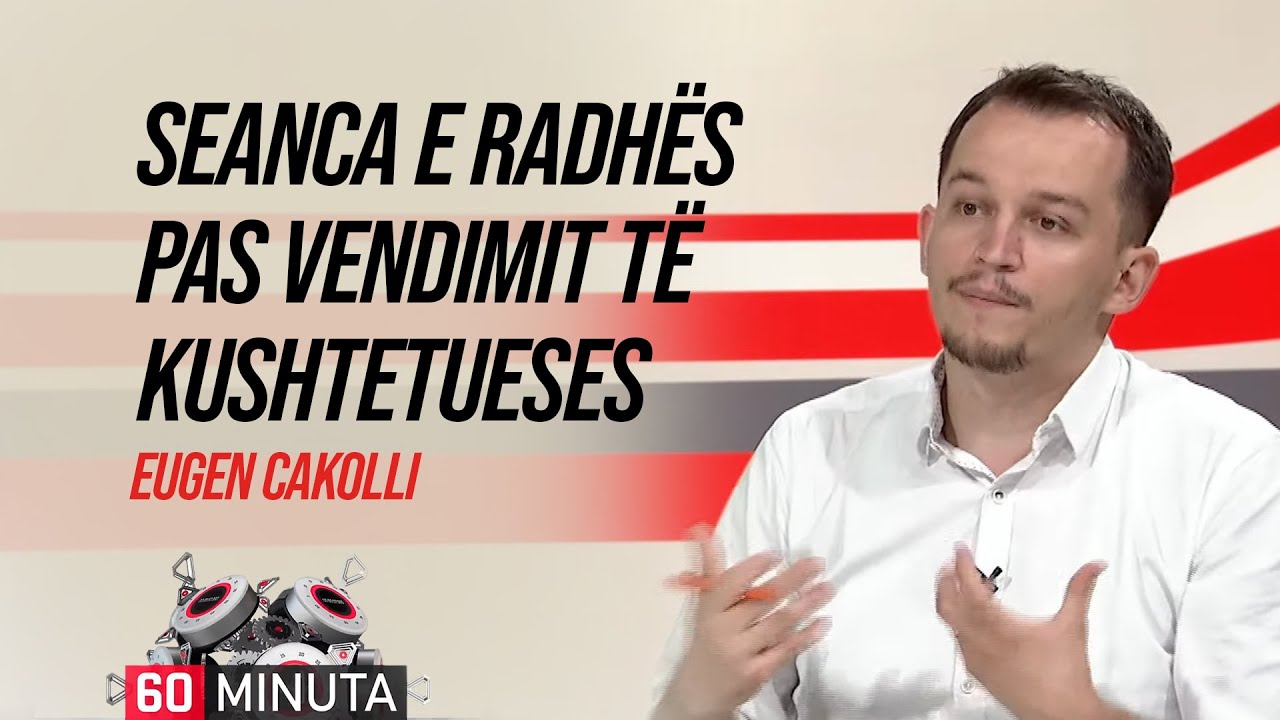 Konstatimet e Gjykatës Kushtetuese, si të zgjidhet ngërçi politik? - Eugen Cakolli | 60 Minuta