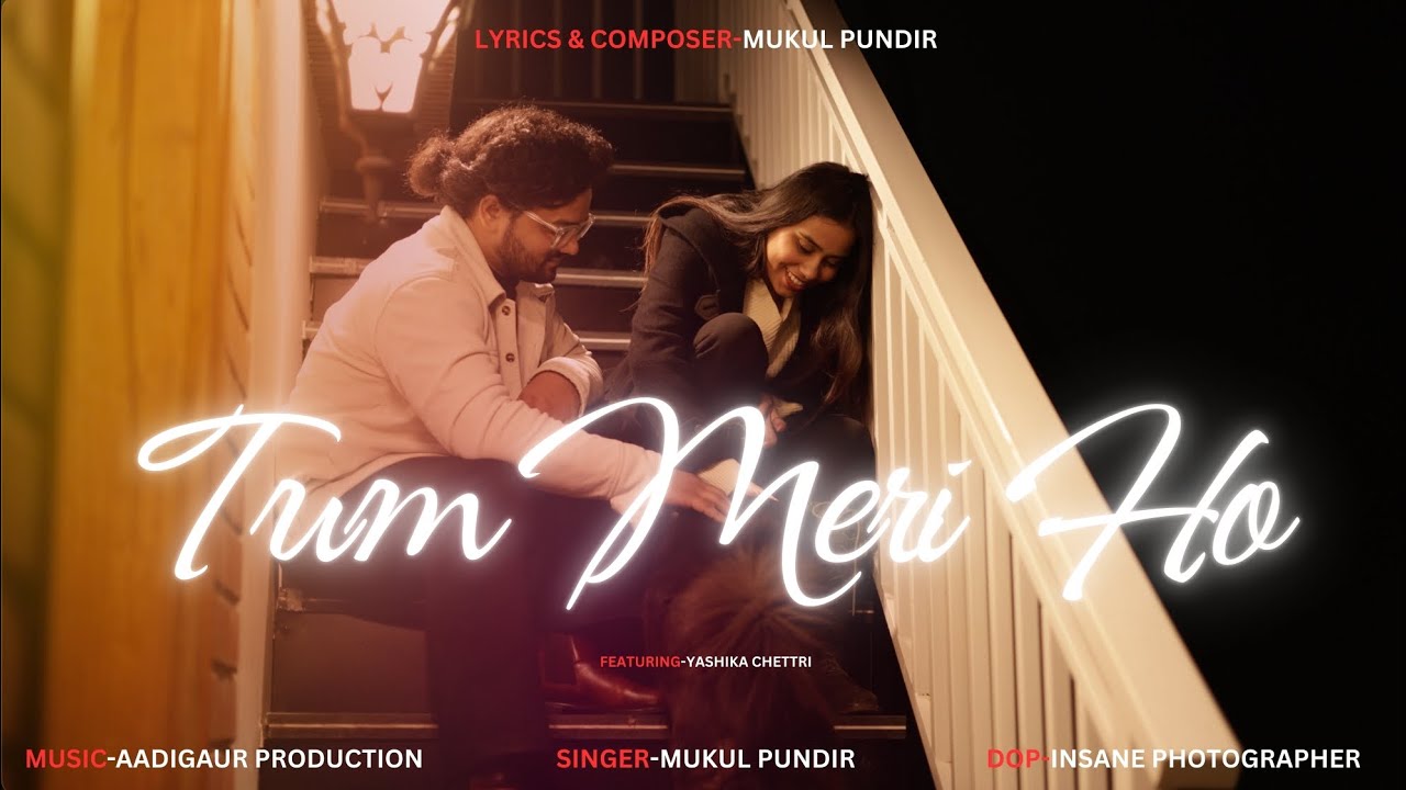 Tum Meri Ho – Mukul Pundir ft. Yashika Chhetri | Official Music Video