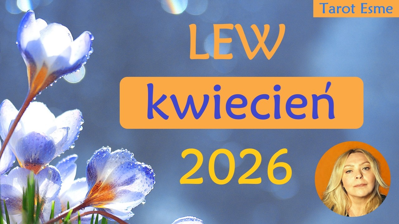 LEW KWIECIEŃ 2026 ♌ Mądrość serca 🌷  - tarot, czytanie tarota, horoskop @TarotEsme