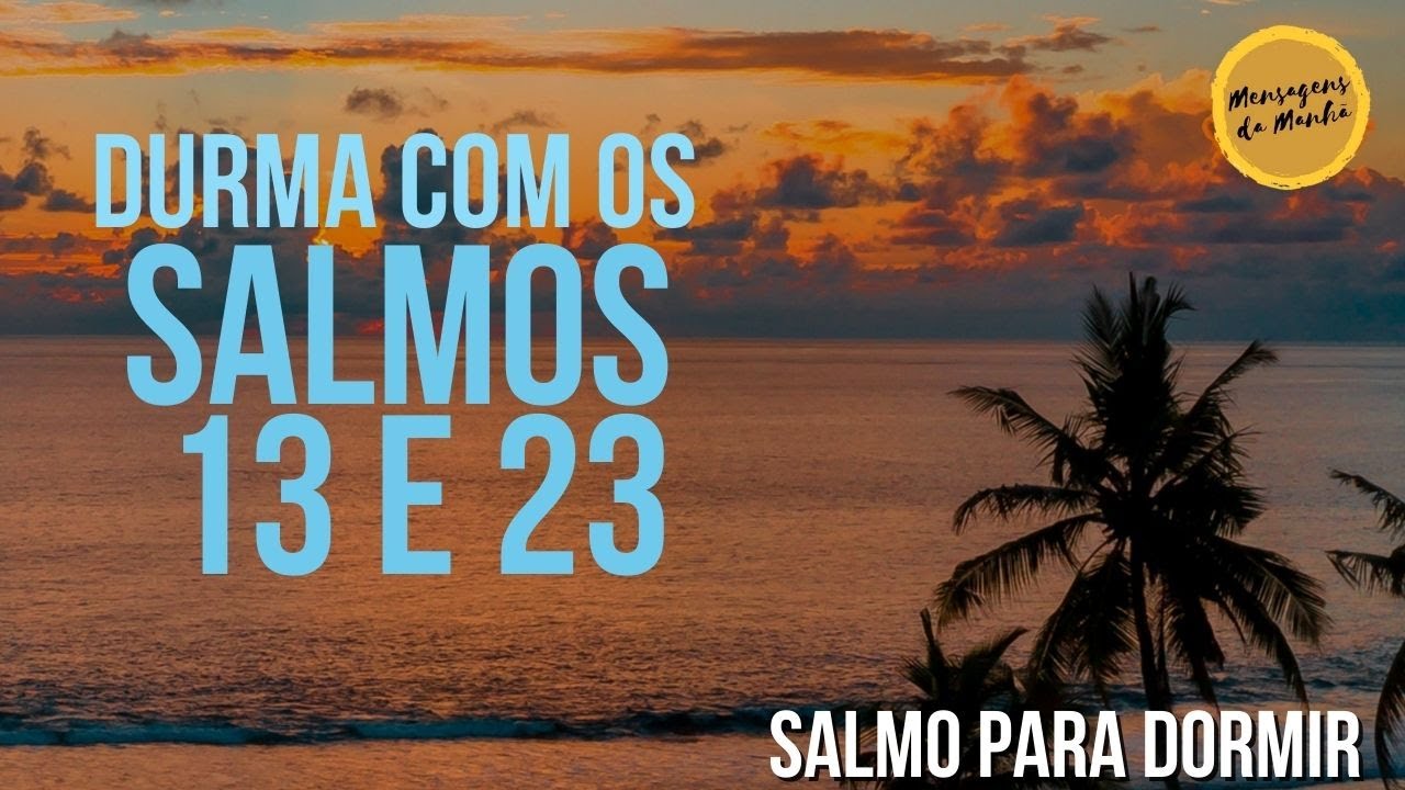 Durma com os Salmos 13 e 23 - Salmos para dormir