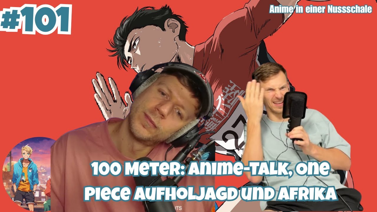 #101 - 100 Meter: Anime-Talk, One Piece Aufholjagd und Afrika