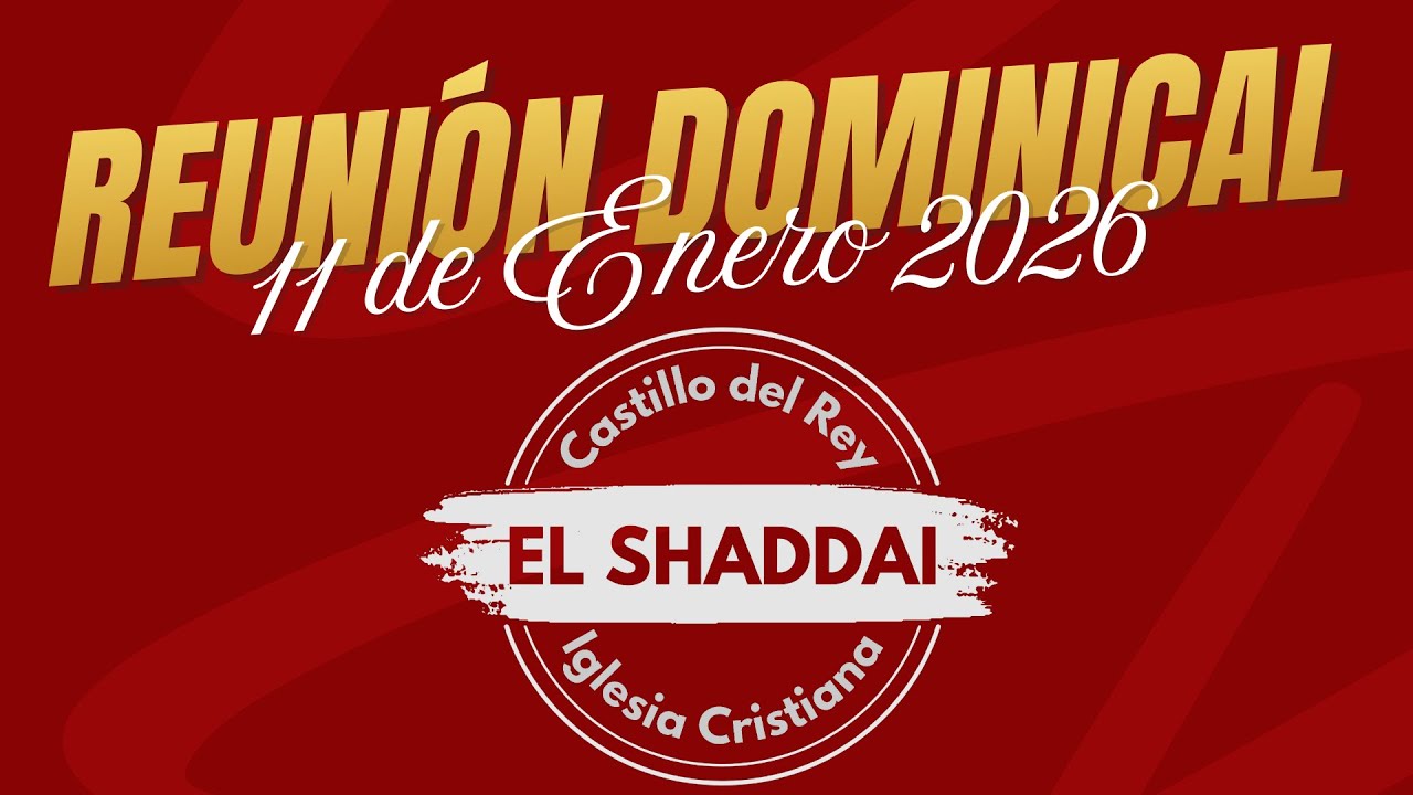 Reunión Dominical - 11 de Enero 2026