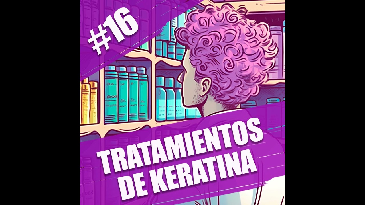 16. Keratina para el cabello rizado: guía completa