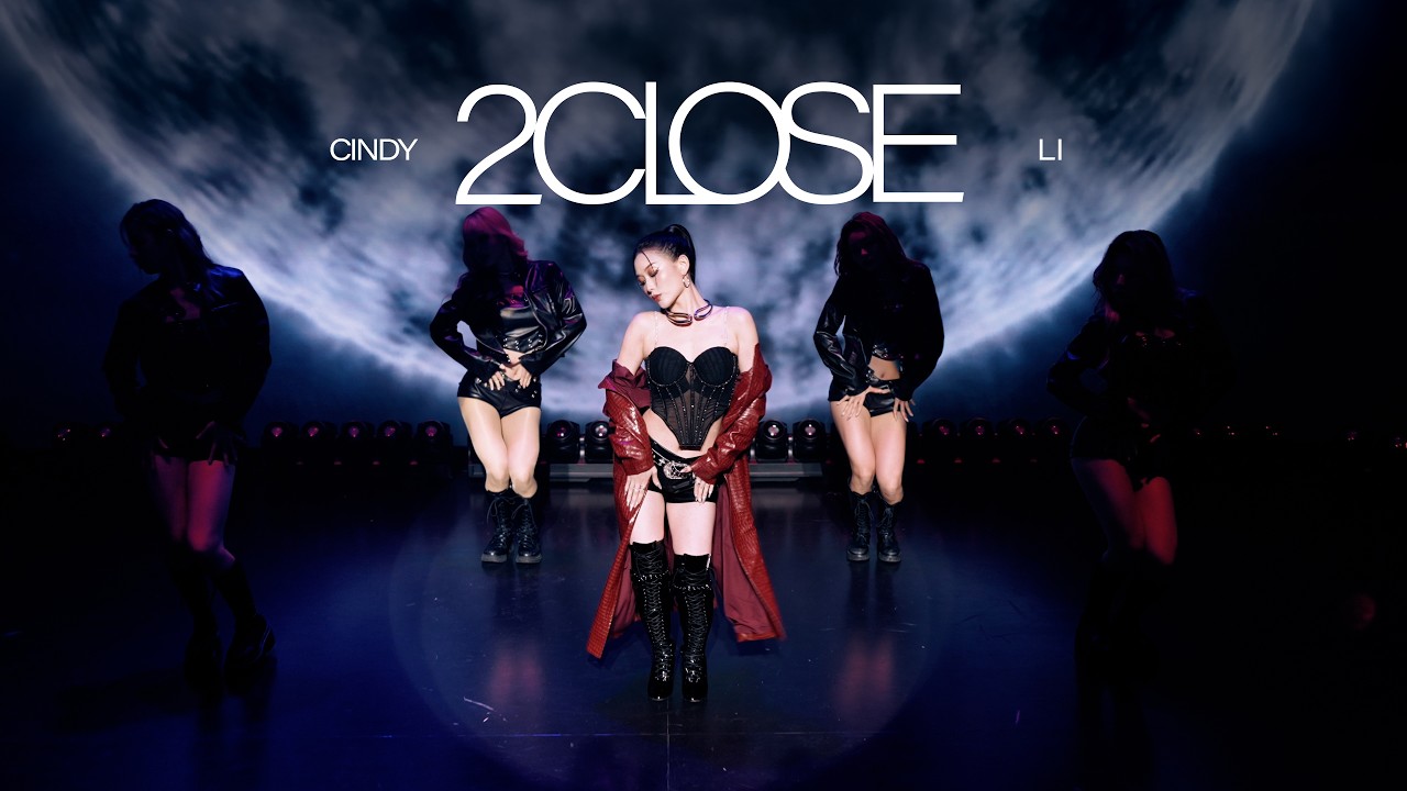 利善榛CindyLi– 2 Close (Official Performance Video)