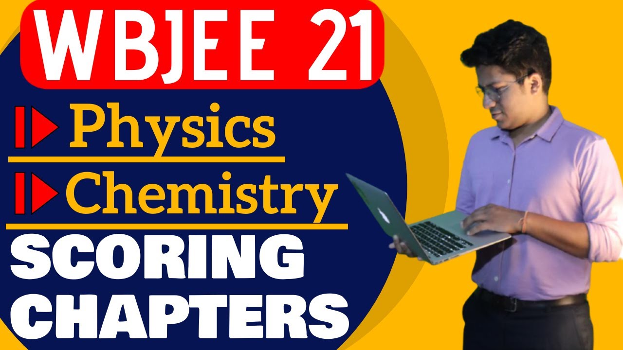 WBJEE 2021 | IMPORTANT AND SCORING CHAPTERS IN PHYSICS AND CHEMISTRY | Must watch !!
