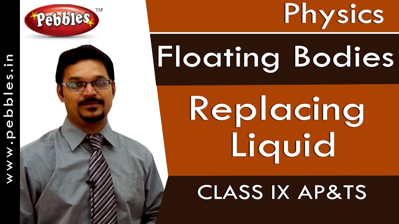 Replacing Liquid : Floating Bodies | Physics | Class 9 | AP&TS