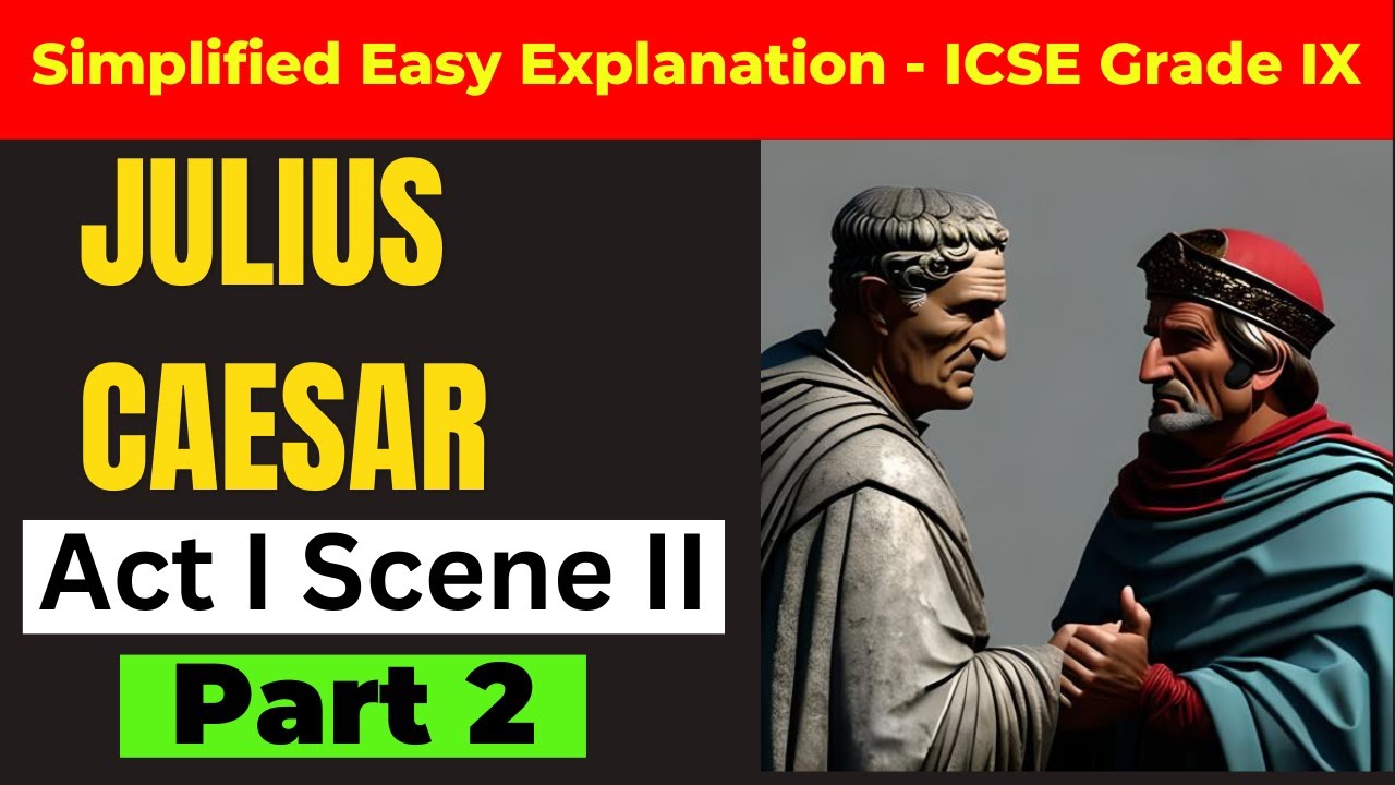 Julius Caesar Act I Scene 2 (Part 2) | William Shakespeare|Explanation and Analysis| ICSE|