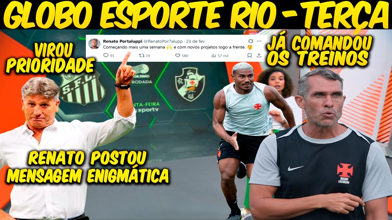 GLOBO ESPORTE RIO💢TERÇA💢VASCO ABRE CONVERSAS PARA CONTRATAR RENATO GAÚCHO💢MENSAGEM ENIGMÁTICA💢E+