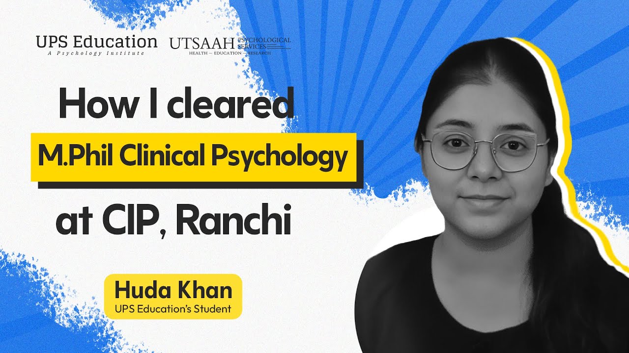 How did I Crack M.Phil Clinical Psychology Entrance at CIP Ranchi | Student Review | UPS Education