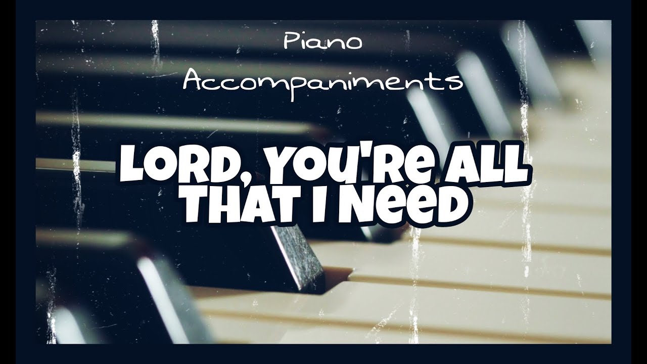 Lord, You're All That I Need | Piano Accompaniment with Chords by Kezia