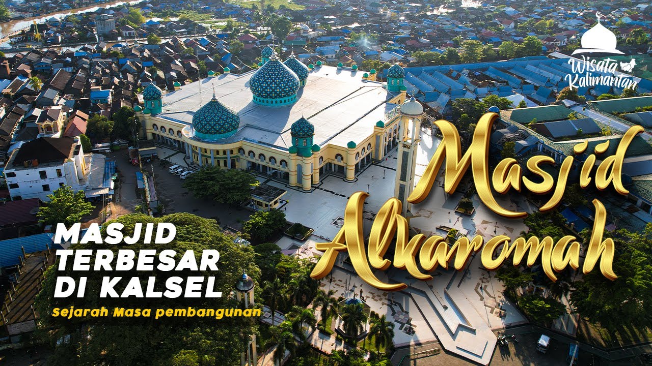 MASJID TERBESAR DI KALIMANTAN SELATAN - Alkaromah Martapura - Wisata Kalimantan