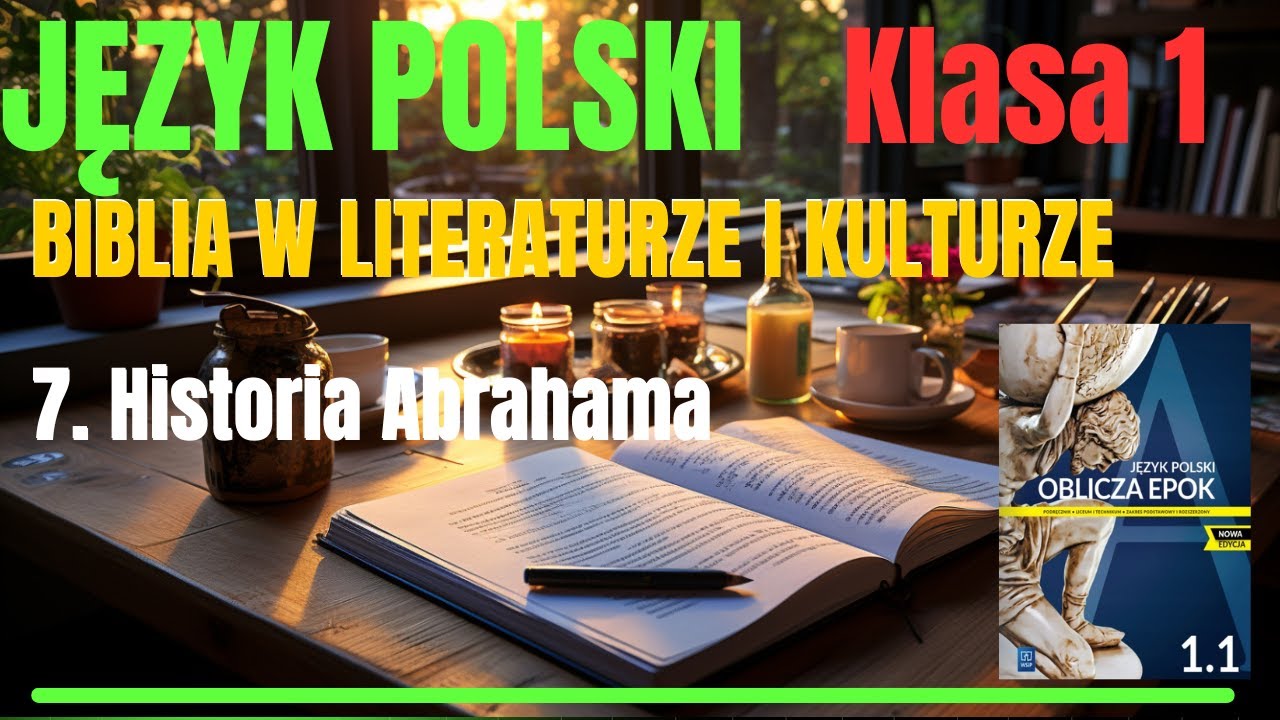JĘZYK POLSKI - Klasa 1|Oblicza Epok 1.1:Biblia w Literaturze i kulturze 7. Historia Abrahama