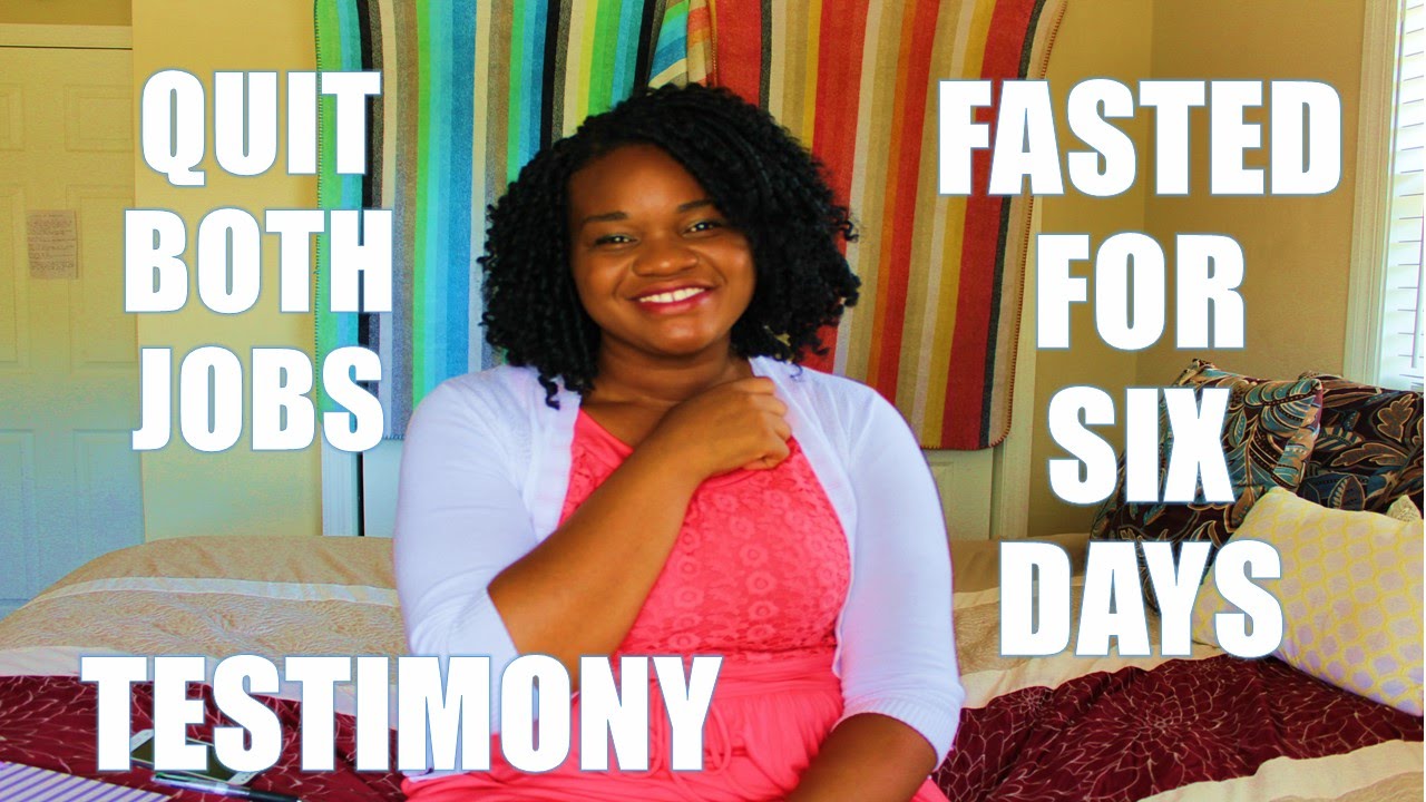 😱TESTIMONY: Quit both jobs and FAST for SIX DAYS!! How God moved in my life!