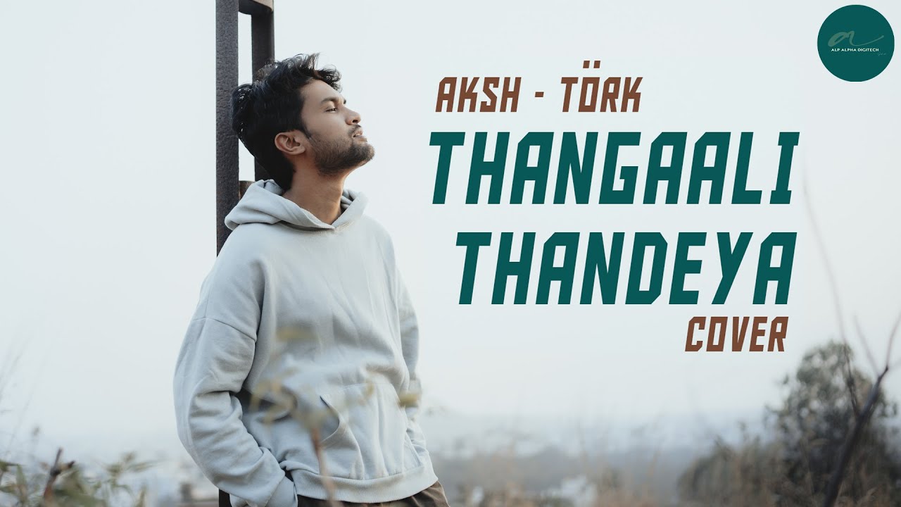Thangaali Thandeya Cover Version | Törk | AKSH | Latest Kannada Cover Songs | Alp Alpha Digitech