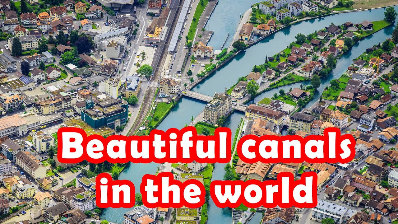 Top 10 most beautiful canals in the world