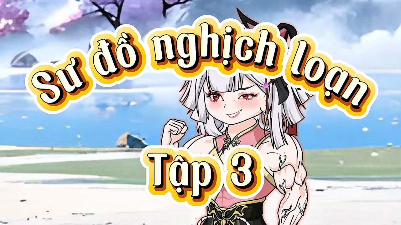 【Tập 3 : Sư đồ nghịch loạn 】Will Vietsub